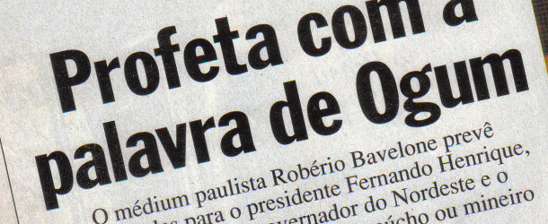 Roberio de Ogum acerta previsão sobre uma pequena “Guerra Santa” no Brasil, em 1995. ISTO É. Roberio de Ogum acerta previsão sobre uma pequena “Guerra Santa” no Brasil, em 1995. ISTO É.