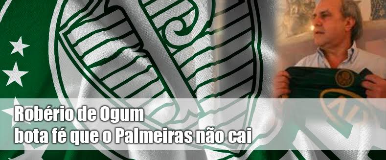  Robério de Ogum: “Com fé, o Palmeiras não cai.” Confira a matéria: